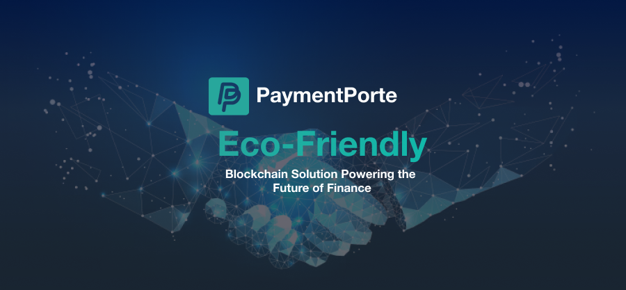 Payment Porte: A Truly Sustainable & Eco-Friendly Blockchain Solution Powering the Future of Finance